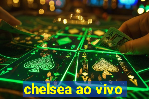 chelsea ao vivo